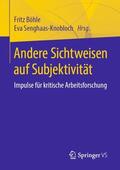 Böhle / Senghaas-Knobloch |  Andere Sichtweisen auf Subjektivität | Buch |  Sack Fachmedien