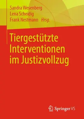 Wesenberg / Nestmann / Scheidig |  Tiergestützte Interventionen im Justizvollzug | Buch |  Sack Fachmedien