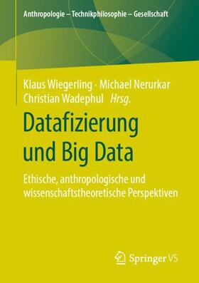 Wiegerling / Wadephul / Nerurkar | Datafizierung und Big Data | Buch | 978-3-658-27148-0 | sack.de