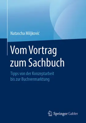 Miljkovic / Miljkovic | Vom Vortrag zum Sachbuch | E-Book | sack.de