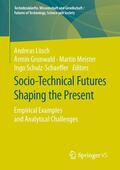Lösch / Grunwald / Schulz-Schaeffer |  Socio-Technical Futures Shaping the Present | Buch |  Sack Fachmedien