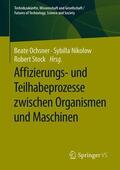 Ochsner / Nikolow / Stock |  Affizierungs- und Teilhabeprozesse zwischen Organismen und Maschinen | Buch |  Sack Fachmedien