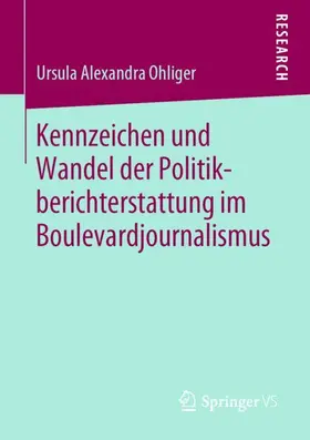 Ohliger |  Kennzeichen und Wandel der Politikberichterstattung im Boulevardjournalismus | Buch |  Sack Fachmedien