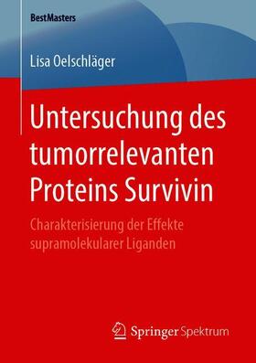 Oelschläger | Untersuchung des tumorrelevanten Proteins Survivin | Buch | 978-3-658-27191-6 | sack.de