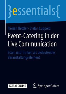 Luppold / Hettler | Event-Catering in der Live Communication | Buch | 978-3-658-27199-2 | sack.de