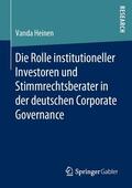 Heinen |  Die Rolle institutioneller Investoren und Stimmrechtsberater in der deutschen Corporate Governance | Buch |  Sack Fachmedien
