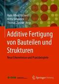 Richard / Zipsner / Schramm |  Additive Fertigung von Bauteilen und Strukturen | Buch |  Sack Fachmedien