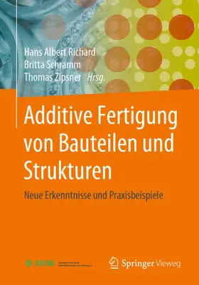 Richard / Schramm / Zipsner |  Additive Fertigung von Bauteilen und Strukturen | eBook | Sack Fachmedien