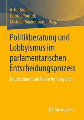 Kopka / Minkenberg / Piontek | Politikberatung und Lobbyismus im parlamentarischen Entscheidungsprozess | Buch | 978-3-658-27417-7 | sack.de