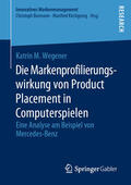Wegener |  Die Markenprofilierungswirkung von Product Placement in Computerspielen | eBook | Sack Fachmedien