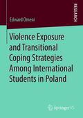 Omeni |  Violence Exposure and Transitional Coping Strategies Among International Students in Poland | Buch |  Sack Fachmedien