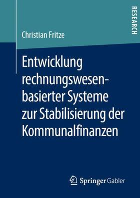 Fritze | Entwicklung rechnungswesenbasierter Systeme zur Stabilisierung der Kommunalfinanzen | Buch | 978-3-658-27479-5 | sack.de