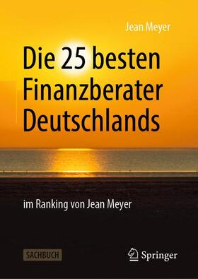 Meyer | Die 25 besten Finanzberater Deutschlands im Ranking von Jean Meyer | Buch | 978-3-658-27540-2 | sack.de