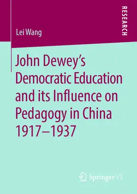 Wang | John Dewey’s Democratic Education and its Influence on Pedagogy in China 1917-1937 | E-Book | sack.de
