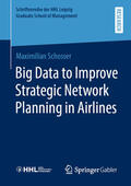 Schosser |  Big Data to Improve Strategic Network Planning in Airlines | eBook | Sack Fachmedien
