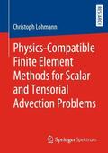Lohmann |  Physics-Compatible Finite Element Methods for Scalar and Tensorial Advection Problems | Buch |  Sack Fachmedien