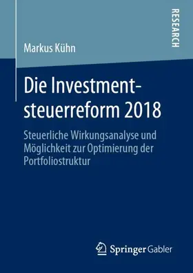 Kühn |  Die Investmentsteuerreform 2018 | Buch |  Sack Fachmedien