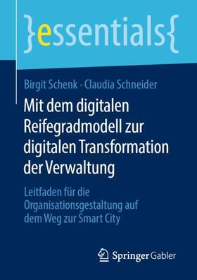 Schneider / Schenk | Mit dem digitalen Reifegradmodell zur digitalen Transformation der Verwaltung | Buch | 978-3-658-27753-6 | sack.de