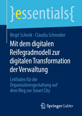 Schenk / Schneider | Mit dem digitalen Reifegradmodell zur digitalen Transformation der Verwaltung | E-Book | sack.de