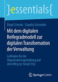 Schenk / Schneider |  Mit dem digitalen Reifegradmodell zur digitalen Transformation der Verwaltung | eBook | Sack Fachmedien