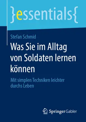 Schmid |  Was Sie im Alltag von Soldaten lernen können | eBook | Sack Fachmedien