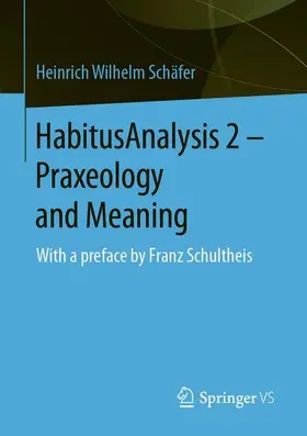 Schäfer |  HabitusAnalysis 2 - Praxeology and Meaning | Buch |  Sack Fachmedien