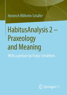 Schäfer | HabitusAnalysis 2 – Praxeology and Meaning | E-Book | www.sack.de