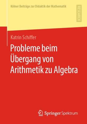 Schiffer |  Probleme beim Übergang von Arithmetik zu Algebra | Buch |  Sack Fachmedien
