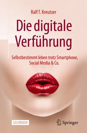 Kreutzer |  Die digitale Verführung | Buch |  Sack Fachmedien