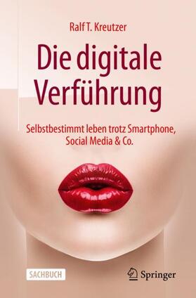 Kreutzer | Die digitale Verführung | Buch | 978-3-658-27780-2 | sack.de