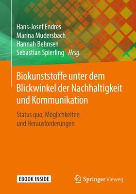 Endres / Behnsen / Mudersbach |  Biokunststoffe unter dem Blickwinkel der Nachhaltigkeit und Kommunikation | Buch |  Sack Fachmedien