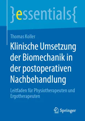 Koller | Klinische Umsetzung der Biomechanik in der postoperativen Nachbehandlung | E-Book | www.sack.de