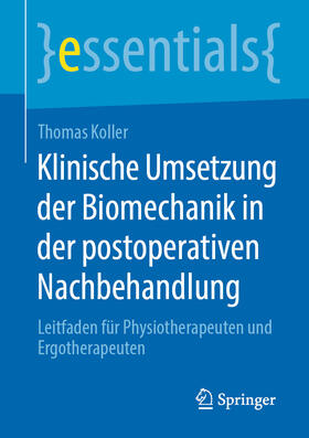 Koller | Klinische Umsetzung der Biomechanik in der postoperativen Nachbehandlung | E-Book | sack.de