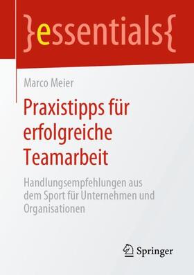 Meier | Praxistipps für erfolgreiche Teamarbeit | Buch | 978-3-658-27960-8 | sack.de