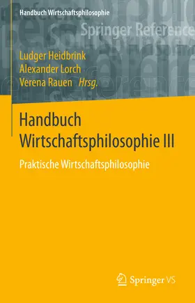 Heidbrink / Lorch / Rauen |  Praktische Wirtschaftsphilosophie | Buch |  Sack Fachmedien