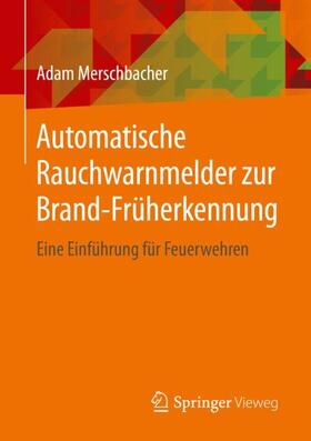 Merschbacher | Automatische Rauchwarnmelder zur Brand-Früherkennung | Buch | 978-3-658-27987-5 | sack.de
