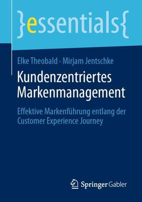 Jentschke / Theobald | Kundenzentriertes Markenmanagement | Buch | 978-3-658-28021-5 | sack.de