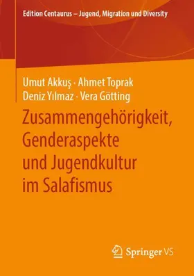 Akkus / Akkus / Götting | Zusammengehörigkeit, Genderaspekte und Jugendkultur im Salafismus | Buch | 978-3-658-28029-1 | www.sack.de