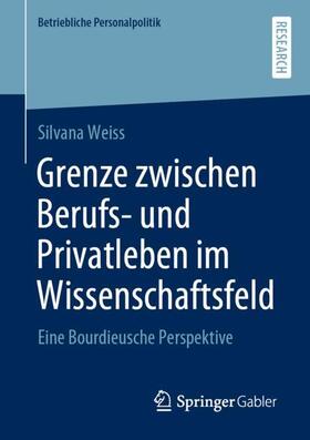 Weiss |  Grenze zwischen Berufs- und Privatleben im Wissenschaftsfeld | Buch |  Sack Fachmedien