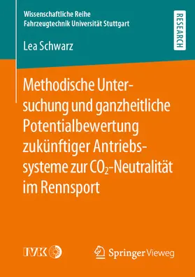 Schwarz | Methodische Untersuchung und ganzheitliche Potentialbewertung zukünftiger Antriebssysteme zur CO2-Neutralität im Rennsport | E-Book | sack.de