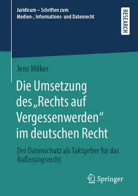 Milker | Die Umsetzung des „Rechts auf Vergessenwerden“ im deutschen Recht | E-Book | www.sack.de