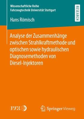 Römisch |  Analyse der Zusammenhänge zwischen Strahlkraftmethode und optischen sowie hydraulischen Diagnosemethoden von Diesel-Injektoren | Buch |  Sack Fachmedien