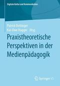 Hugger / Bettinger |  Praxistheoretische Perspektiven in der Medienpädagogik | Buch |  Sack Fachmedien