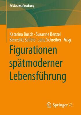Benzel / Busch / Salfeld | Figurationen spätmoderner Lebensführung | Buch | 978-3-658-28188-5 | sack.de