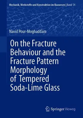 Pour-Moghaddam |  On the Fracture Behaviour and the Fracture Pattern Morphology of Tempered Soda-Lime Glass | Buch |  Sack Fachmedien