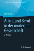 König / Daheim / Fröhlich |  Arbeit und Beruf in der modernen Gesellschaft | Buch |  Sack Fachmedien