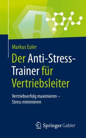 Euler / Buchenau | Der Anti-Stress-Trainer für Vertriebsleiter | Buch | 978-3-658-28264-6 | sack.de