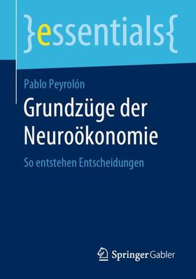 Peyrolón | Grundzüge der Neuroökonomie | Buch | 978-3-658-28389-6 | sack.de