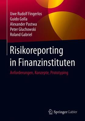 Fingerlos / Gabriel / Golla | Risikoreporting in Finanzinstituten | Buch | 978-3-658-28439-8 | sack.de