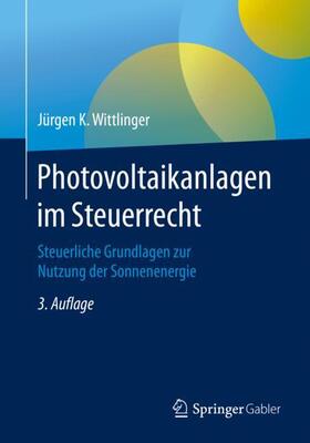 Wittlinger | Wittlinger, J: Photovoltaikanlagen im Steuerrecht | Buch | 978-3-658-28441-1 | sack.de